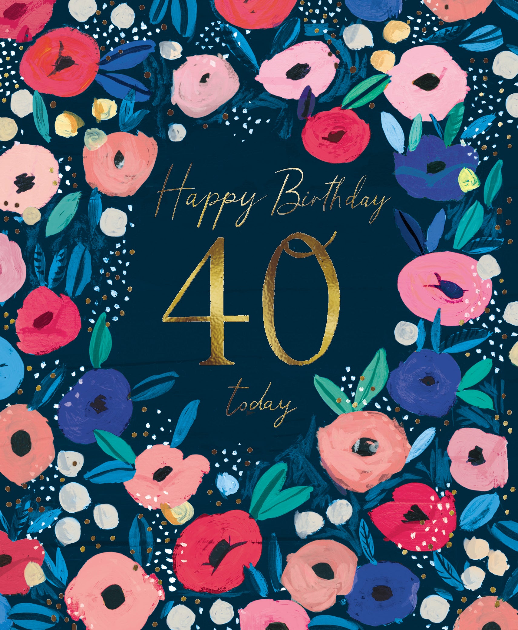 Happy Birthday 40 Today Flowers 40th Birthday Greeting Card – Love Kate's