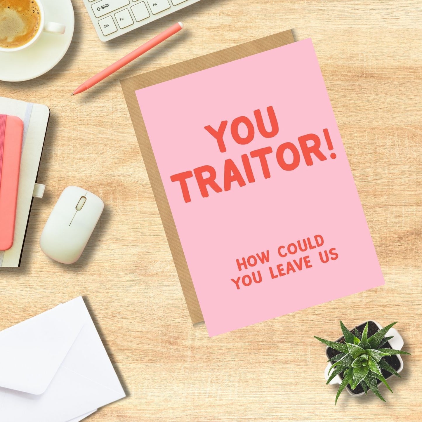 Scribbler You Traitor! How Could You Leave Us Funny Leaving Greeting Card