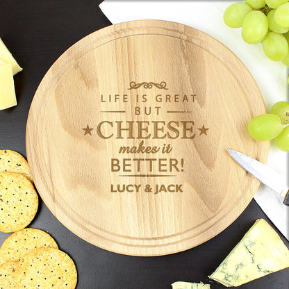 Personalised Cheese Makes Life Better... Wooden Cheese Board - Personalise It!