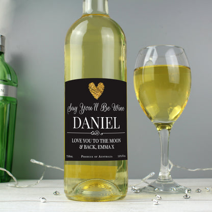 Personalised Say You'll Be Wine White Wine - Personalise It!