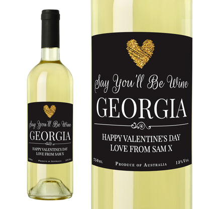 Personalised Say You'll Be Wine White Wine - Personalise It!