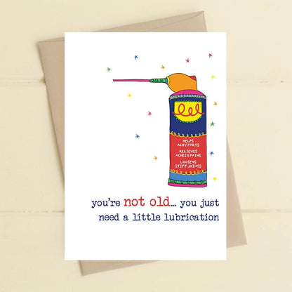 Your Not Old You Just Need Lubrication Greeting Card