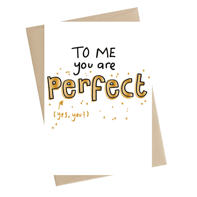 To Me You Are Perfect Greeting Card