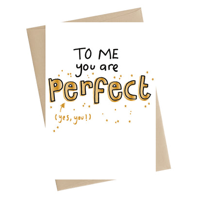 To Me You Are Perfect Greeting Card