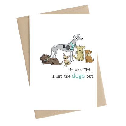 It Was Me Who Let The Dogs Out Greeting Card