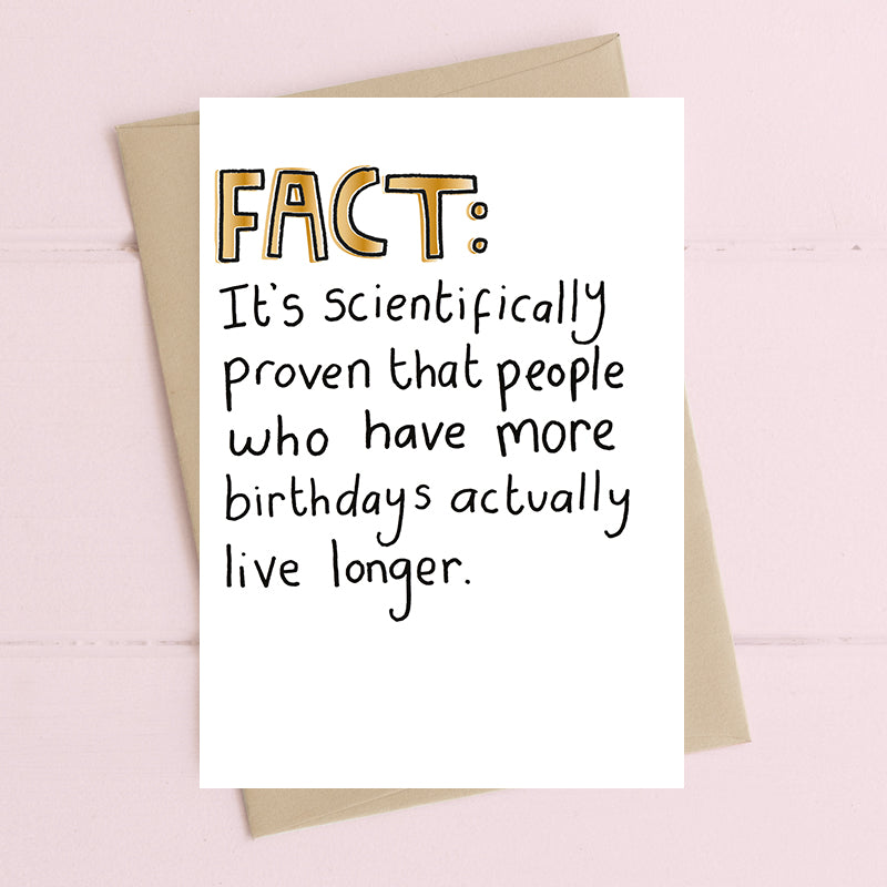 Have More Birthdays Live Longer Greeting Card