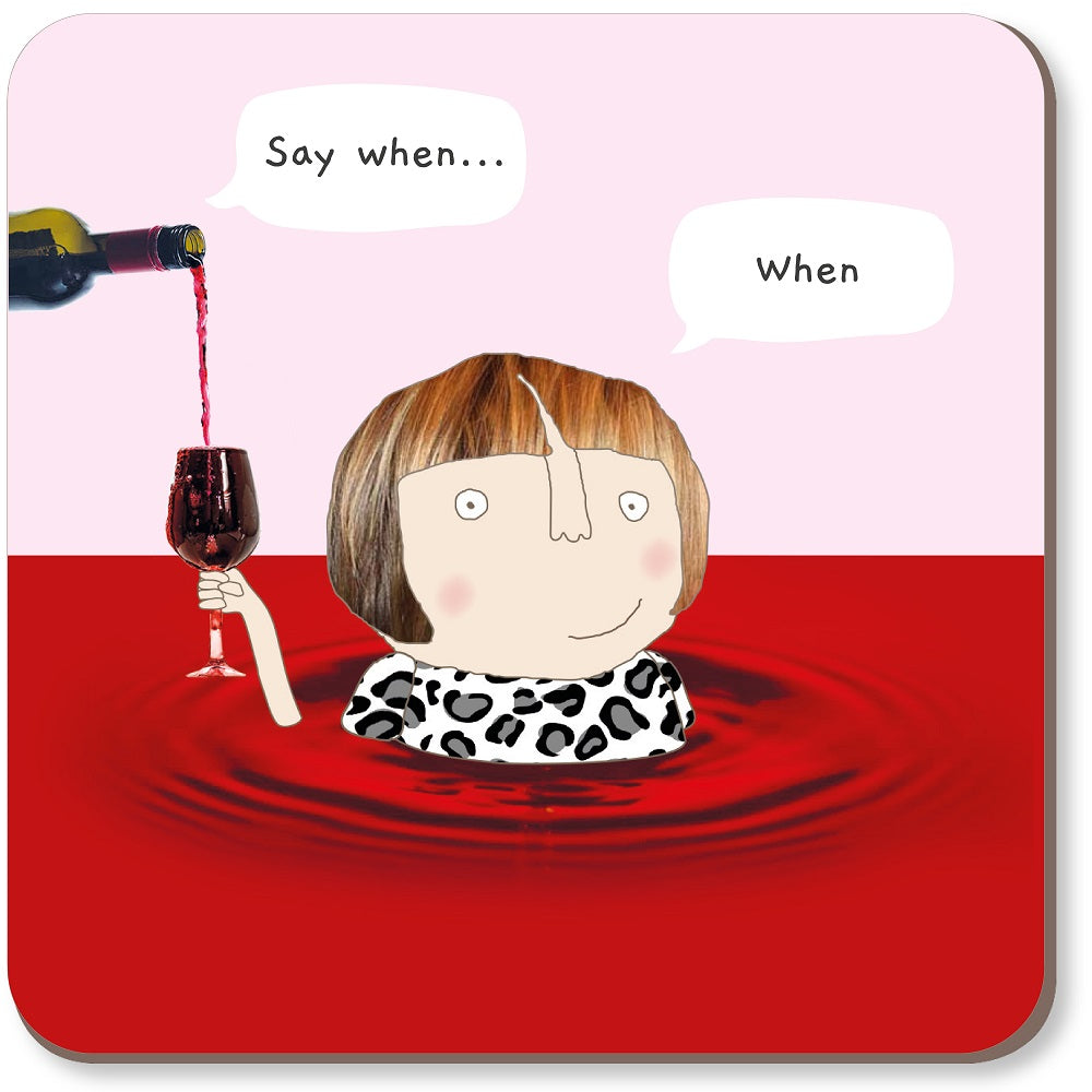 Rosie Made A Thing Wine, Say When........When Coaster