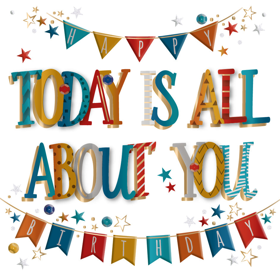 Today Is All About You Embellished Birthday Greeting Card