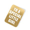 To a Special Little Girl Gold Tag