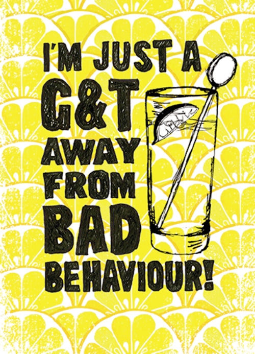 G&T Bad Behaviour Funny Wine O'clock Birthday Greeting Card